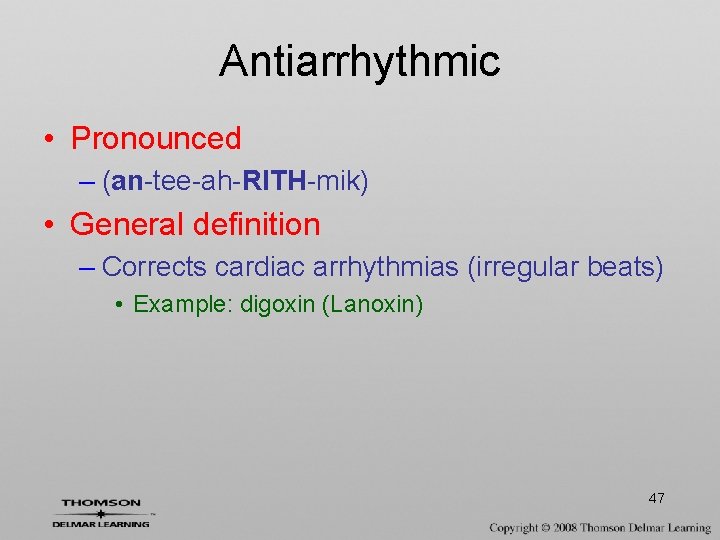 Antiarrhythmic • Pronounced – (an-tee-ah-RITH-mik) • General definition – Corrects cardiac arrhythmias (irregular beats)