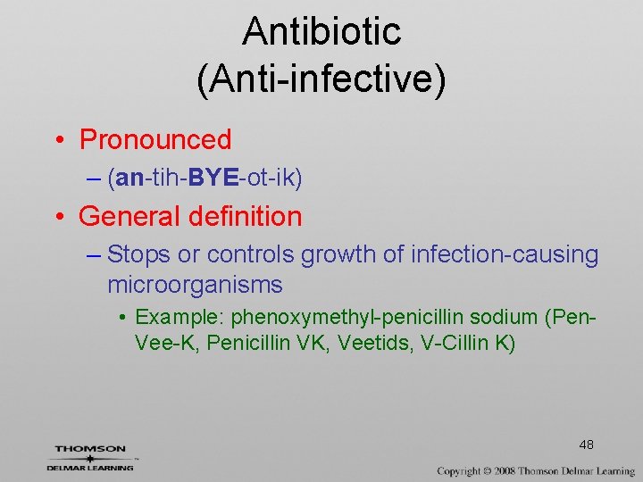 Antibiotic (Anti-infective) • Pronounced – (an-tih-BYE-ot-ik) • General definition – Stops or controls growth