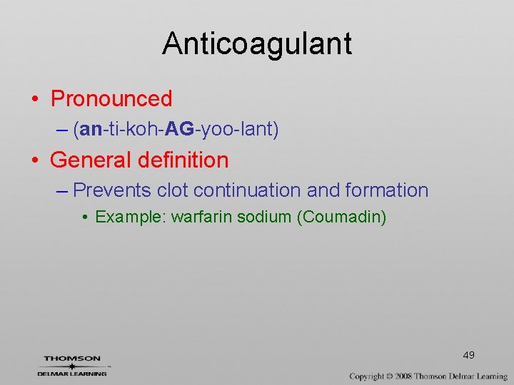 Anticoagulant • Pronounced – (an-ti-koh-AG-yoo-lant) • General definition – Prevents clot continuation and formation