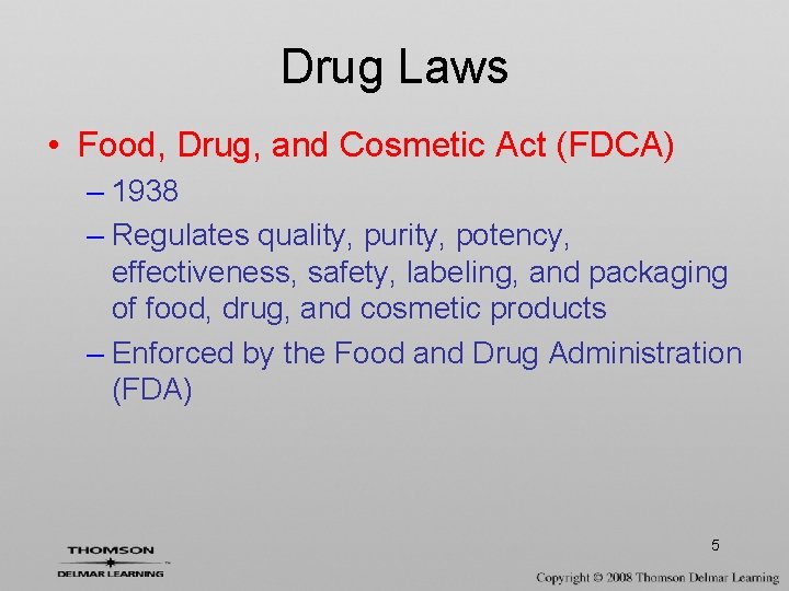 Drug Laws • Food, Drug, and Cosmetic Act (FDCA) – 1938 – Regulates quality,