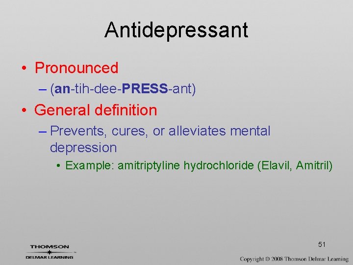 Antidepressant • Pronounced – (an-tih-dee-PRESS-ant) • General definition – Prevents, cures, or alleviates mental