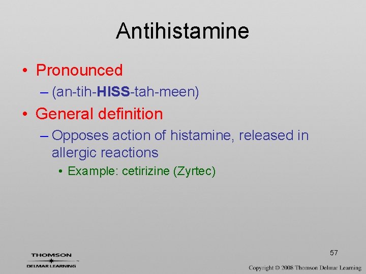 Antihistamine • Pronounced – (an-tih-HISS-tah-meen) • General definition – Opposes action of histamine, released