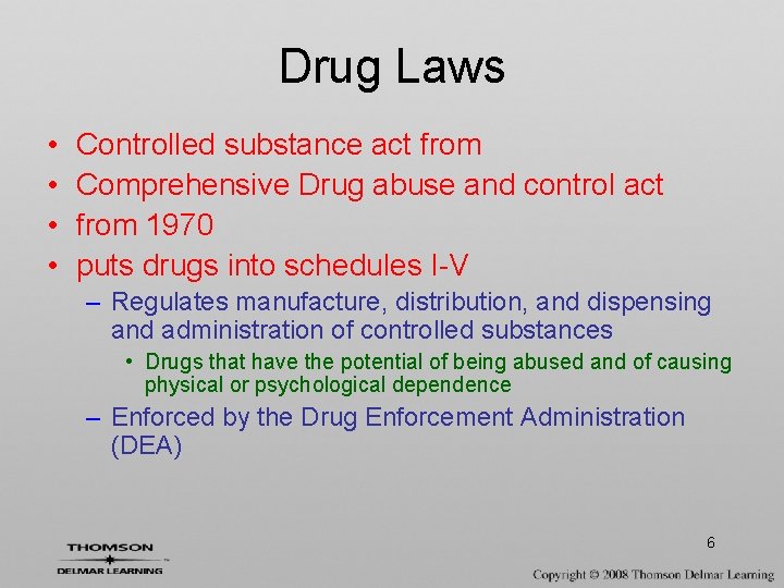 Drug Laws • • Controlled substance act from Comprehensive Drug abuse and control act