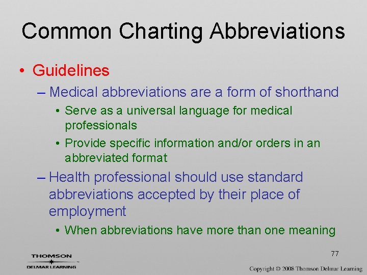 Common Charting Abbreviations • Guidelines – Medical abbreviations are a form of shorthand •