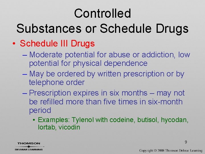 Controlled Substances or Schedule Drugs • Schedule III Drugs – Moderate potential for abuse