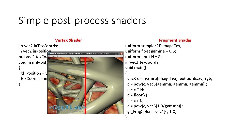 Simple post-process shaders Vertex Shader in vec 2 in. Tex. Coords; in vec 2