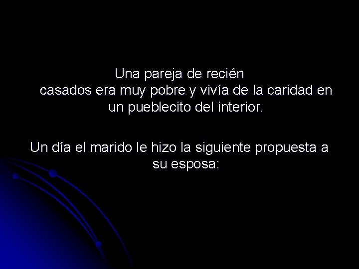 Una pareja de recién casados era muy pobre y vivía de la caridad en