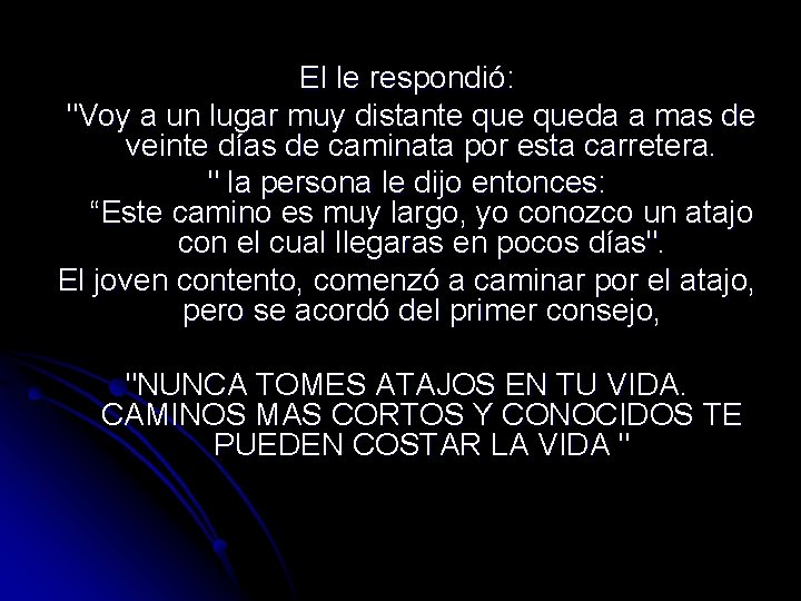 El le respondió: "Voy a un lugar muy distante queda a mas de veinte