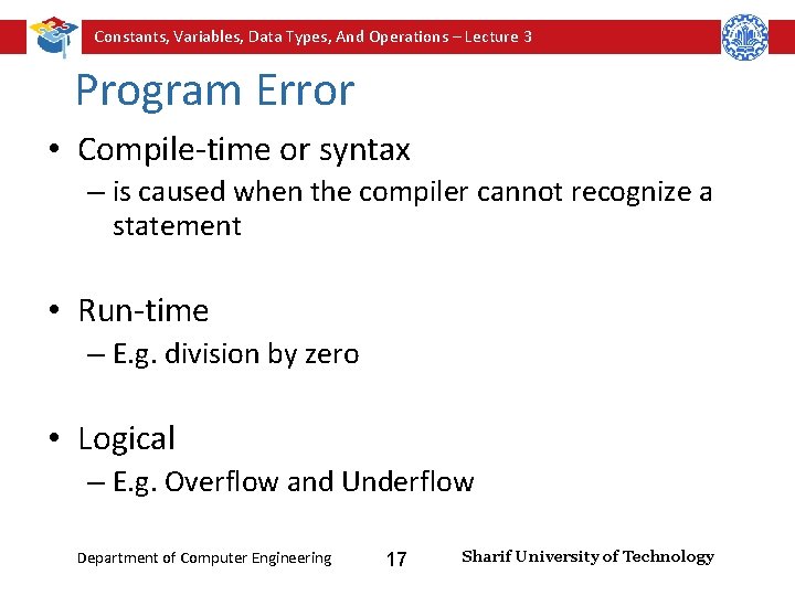 Constants, Variables, Data Types, And Operations – Lecture 3 Program Error • Compile-time or