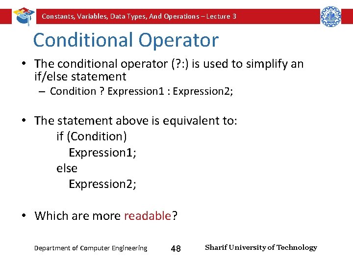Constants, Variables, Data Types, And Operations – Lecture 3 Conditional Operator • The conditional