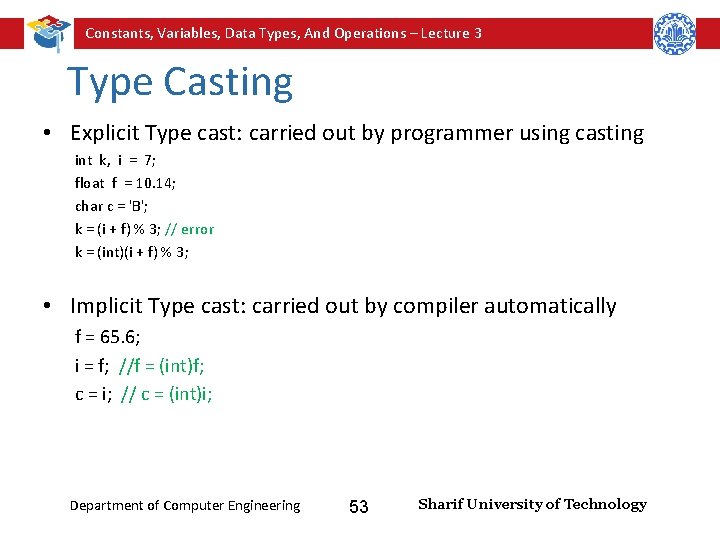Constants, Variables, Data Types, And Operations – Lecture 3 Type Casting • Explicit Type
