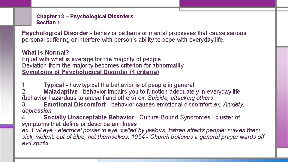 Chapter 18 – Psychological Disorders Section 1 Psychological Disorder - behavior patterns or mental