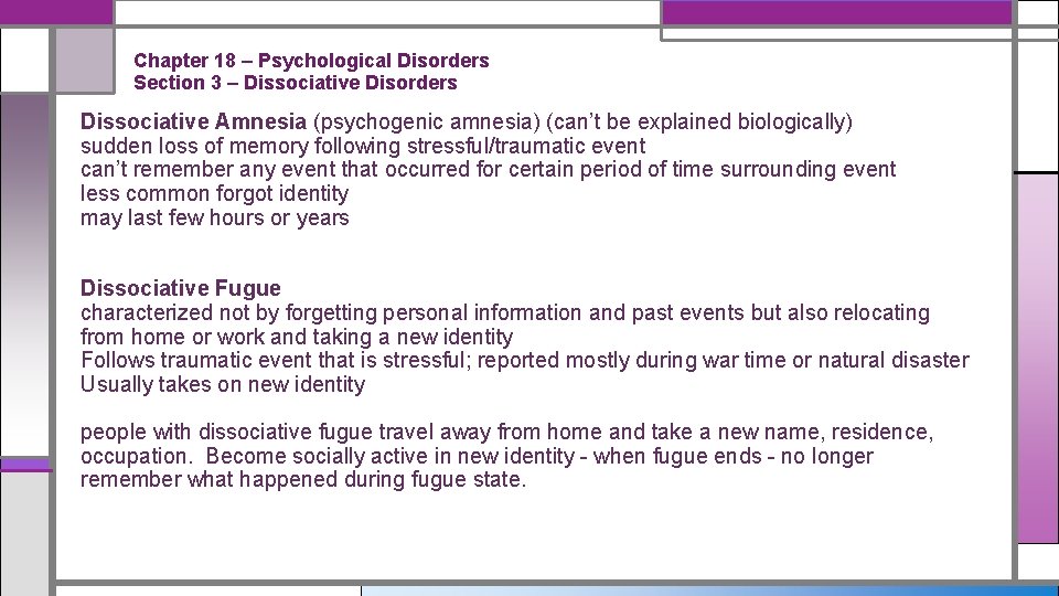 Chapter 18 – Psychological Disorders Section 3 – Dissociative Disorders Dissociative Amnesia (psychogenic amnesia)