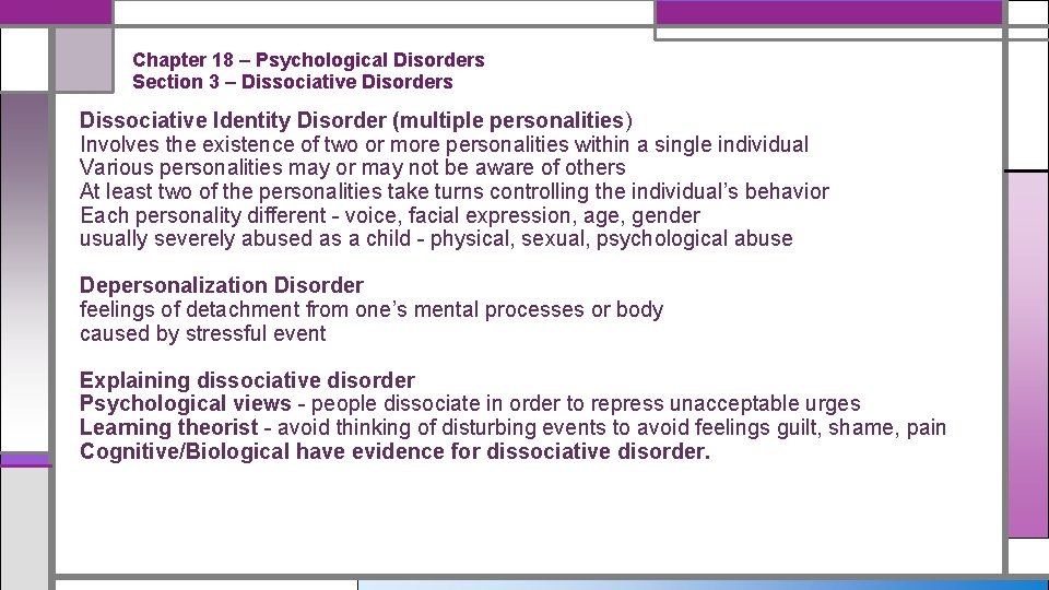 Chapter 18 – Psychological Disorders Section 3 – Dissociative Disorders Dissociative Identity Disorder (multiple