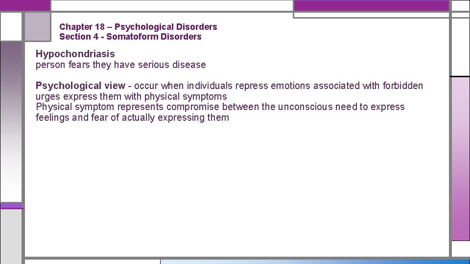 Chapter 18 – Psychological Disorders Section 4 - Somatoform Disorders Hypochondriasis person fears they