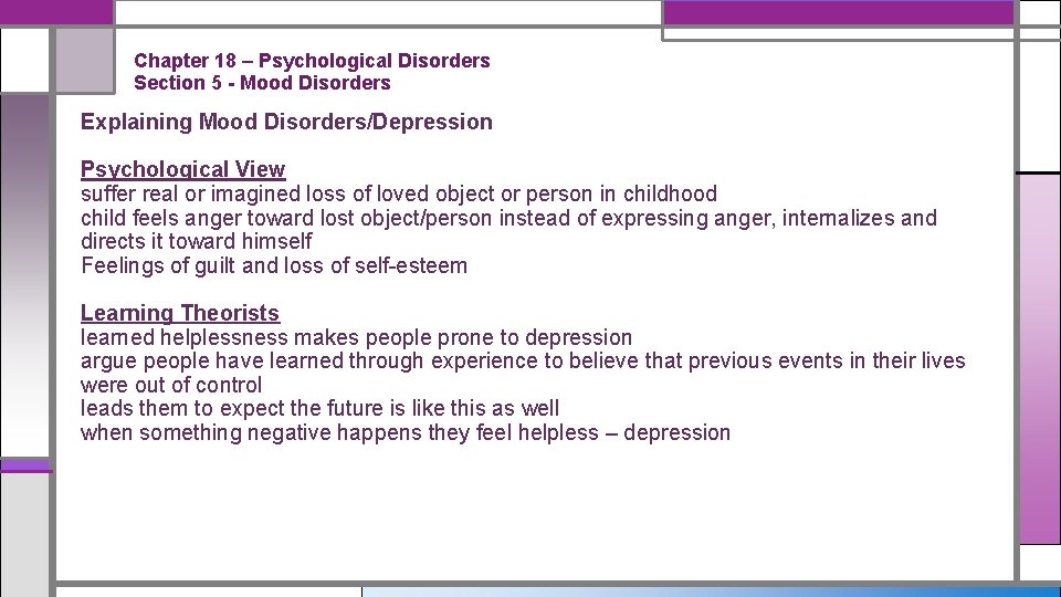 Chapter 18 – Psychological Disorders Section 5 - Mood Disorders Explaining Mood Disorders/Depression Psychological