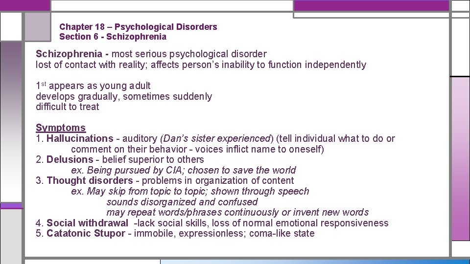 Chapter 18 – Psychological Disorders Section 6 - Schizophrenia - most serious psychological disorder