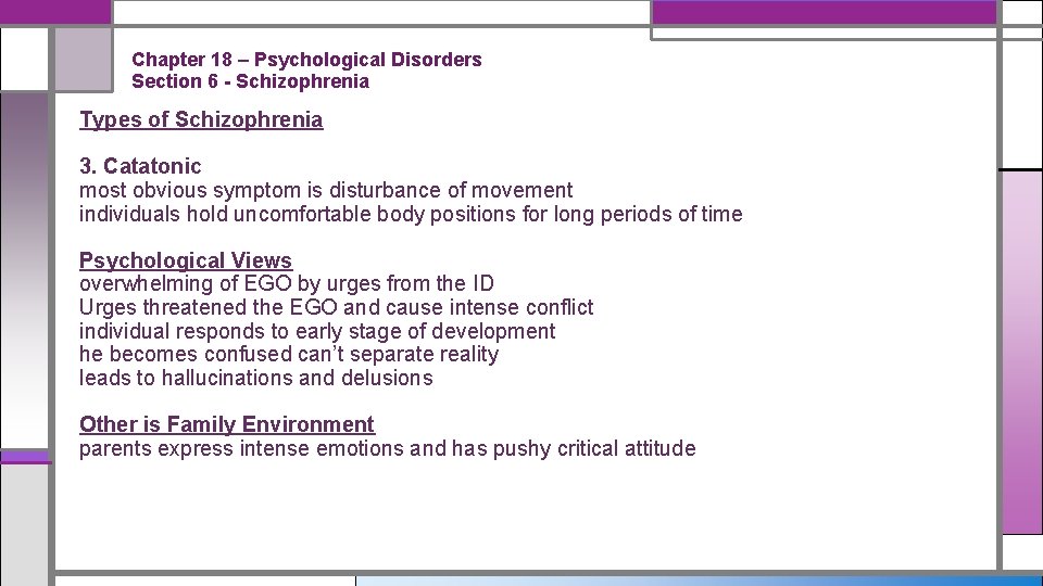 Chapter 18 – Psychological Disorders Section 6 - Schizophrenia Types of Schizophrenia 3. Catatonic