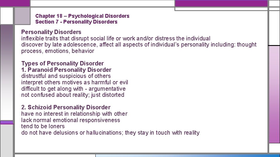 Chapter 18 – Psychological Disorders Section 7 - Personality Disorders inflexible traits that disrupt