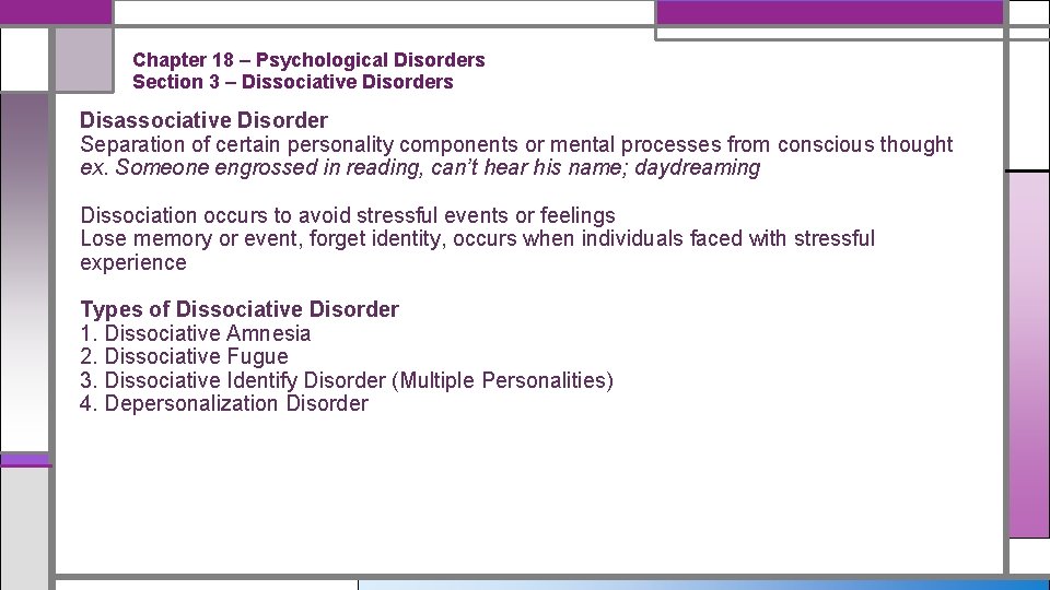 Chapter 18 – Psychological Disorders Section 3 – Dissociative Disorders Disassociative Disorder Separation of