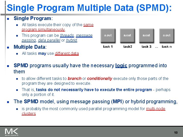 Single Program Multiple Data (SPMD): n Single Program: n n n Multiple Data: n