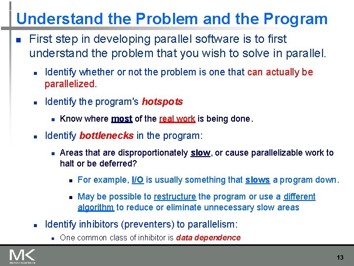 Understand the Problem and the Program n First step in developing parallel software is