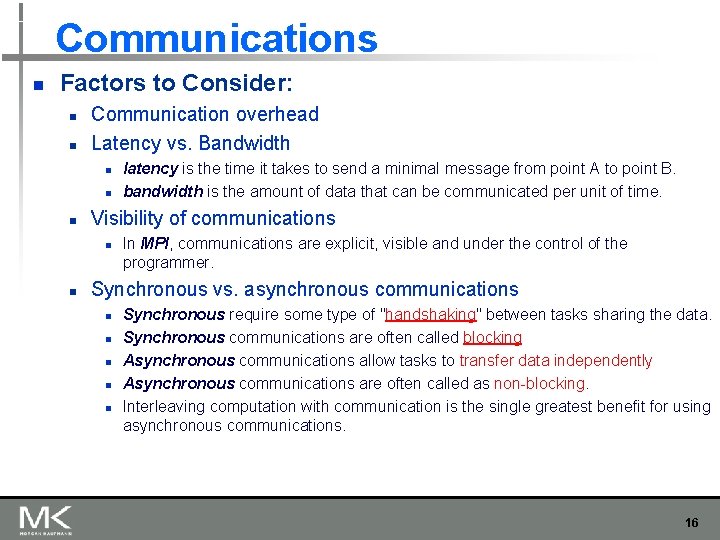 Communications n Factors to Consider: n n Communication overhead Latency vs. Bandwidth n n