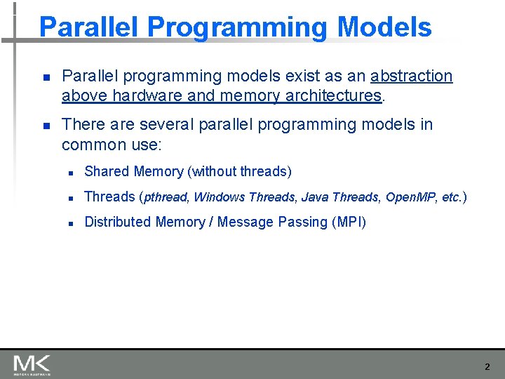 Parallel Programming Models n n Parallel programming models exist as an abstraction above hardware