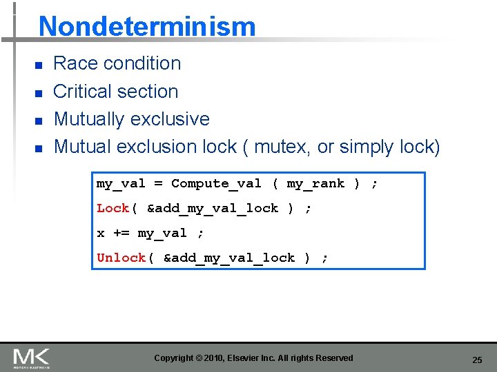 Nondeterminism n n Race condition Critical section Mutually exclusive Mutual exclusion lock ( mutex,