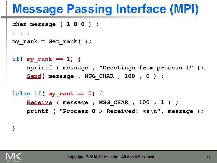 Message Passing Interface (MPI) char message [ 1 0 0 ] ; . .