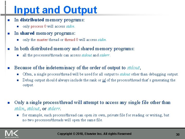 Input and Output n In distributed memory programs: n n In shared memory programs: