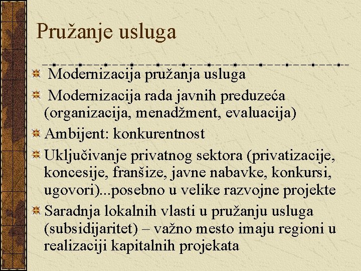 Pružanje usluga Modernizacija pružanja usluga Modernizacija rada javnih preduzeća (organizacija, menadžment, evaluacija) Ambijent: konkurentnost