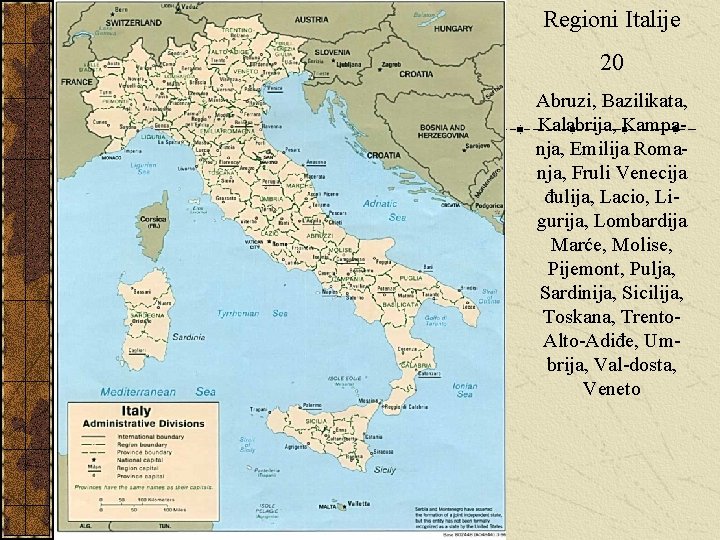 Regioni Italije 20 Abruzi, Bazilikata, Kalabrija, Kampanja, Emilija Romanja, Fruli Venecija đulija, Lacio, Ligurija,
