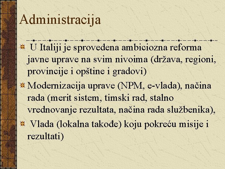Administracija U Italiji je sprovedena ambiciozna reforma javne uprave na svim nivoima (država, regioni,