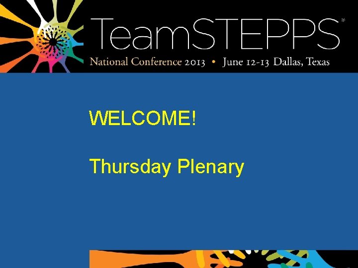 WELCOME! Thursday Plenary WELCOME! Thursday Plenary