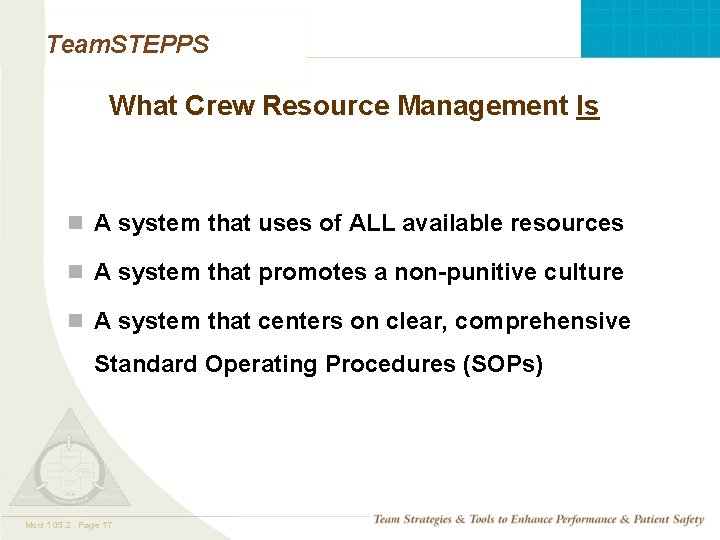 Team. STEPPS What Crew Resource Management Is n A system that uses of ALL