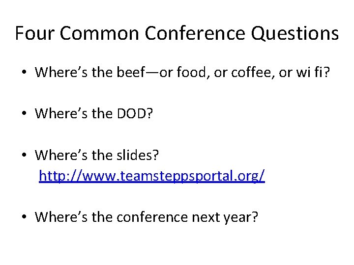 Four Common Conference Questions • Where’s the beef—or food, or coffee, or wi fi?