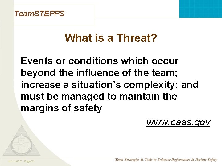 Team. STEPPS What is a Threat? Events or conditions which occur beyond the influence