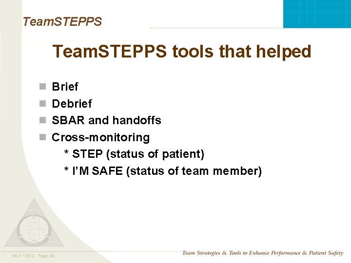 Team. STEPPS tools that helped n Brief n Debrief n SBAR and handoffs n