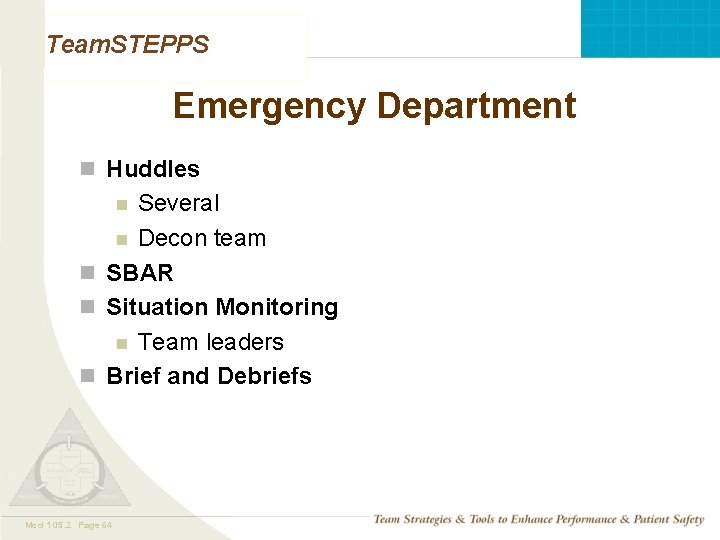 Team. STEPPS Emergency Department n Huddles Several n Decon team n SBAR n Situation