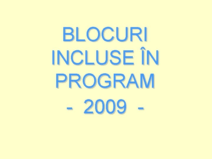 BLOCURI INCLUSE ÎN PROGRAM - 2009 - 