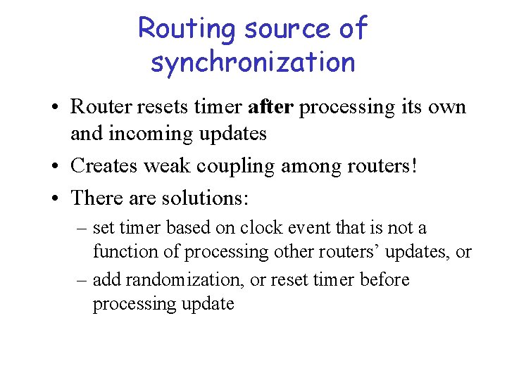 Routing source of synchronization • Router resets timer after processing its own and incoming