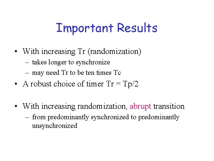 Important Results • With increasing Tr (randomization) – takes longer to synchronize – may