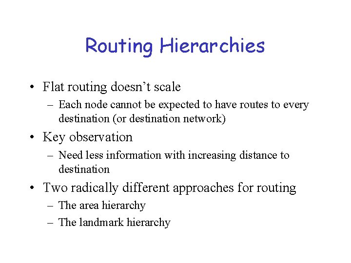 Routing Hierarchies • Flat routing doesn’t scale – Each node cannot be expected to