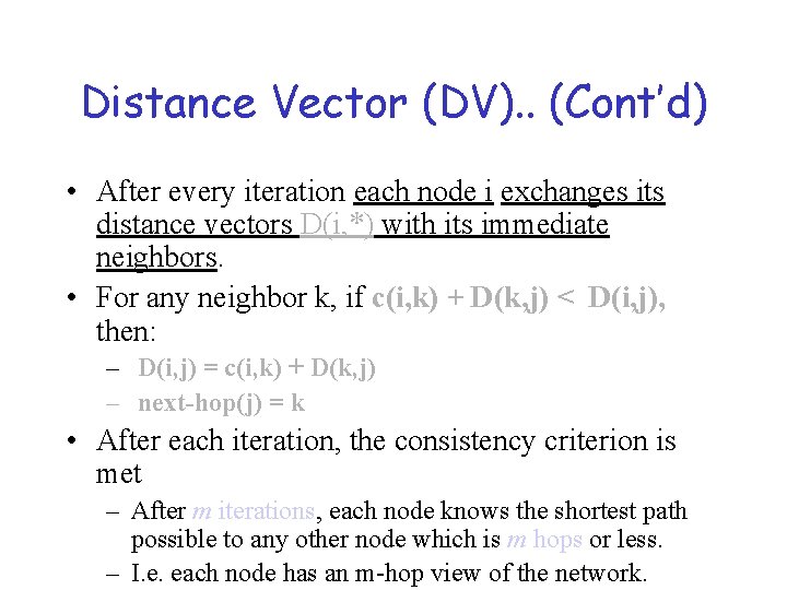 Distance Vector (DV). . (Cont’d) • After every iteration each node i exchanges its