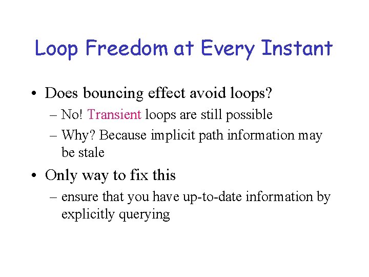 Loop Freedom at Every Instant • Does bouncing effect avoid loops? – No! Transient