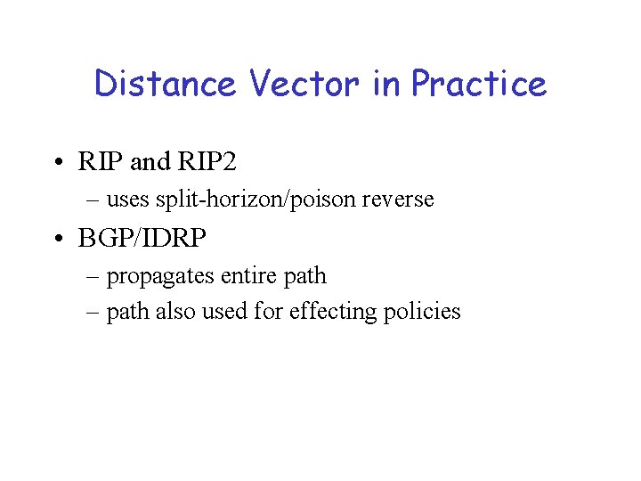 Distance Vector in Practice • RIP and RIP 2 – uses split-horizon/poison reverse •