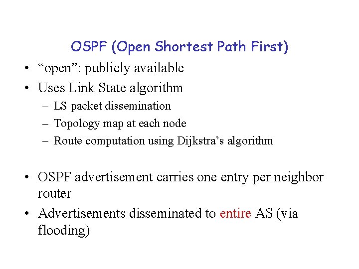 OSPF (Open Shortest Path First) • “open”: publicly available • Uses Link State algorithm