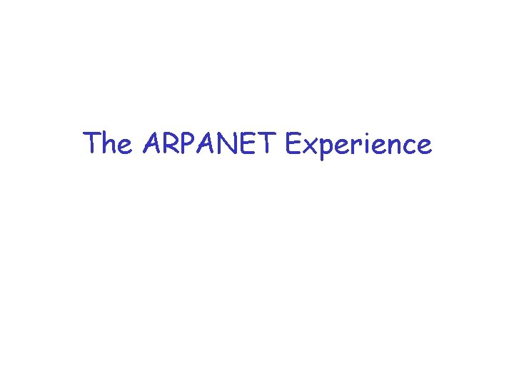 The ARPANET Experience 