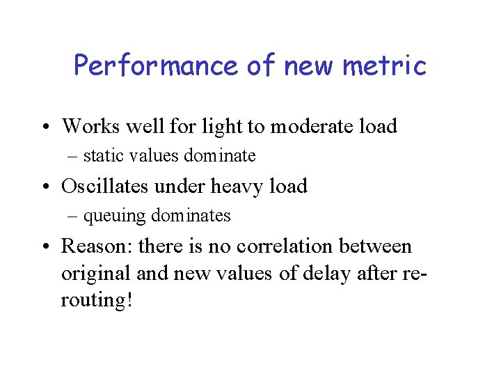 Performance of new metric • Works well for light to moderate load – static